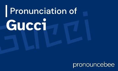 guccio gucci pronunciation|how do you spell gucci.